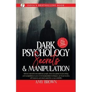 Dark Psychology: Secrets And Manipulation -- Amy Brown
